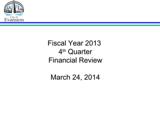 Fiscal Year 2013
4th
Quarter
Financial Review
March 24, 2014
 