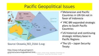 Melanesian and Pacific
Countries in UN GA not in
favor of Indonesia
 PRC BRI expanded strategic
plans to South Pacific
C...