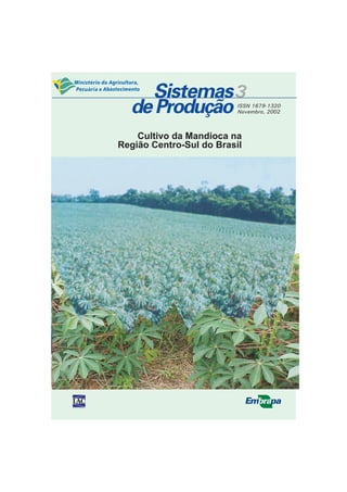 3 
ISSN 1679-1320 
Novembro, 2002 
Cultivo da Mandioca na 
Região Centro-Sul do Brasil 
 