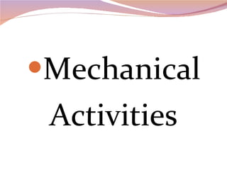 Mechanical Activities 