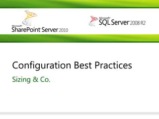 Configuration Best Practices
Sizing & Co.
 
