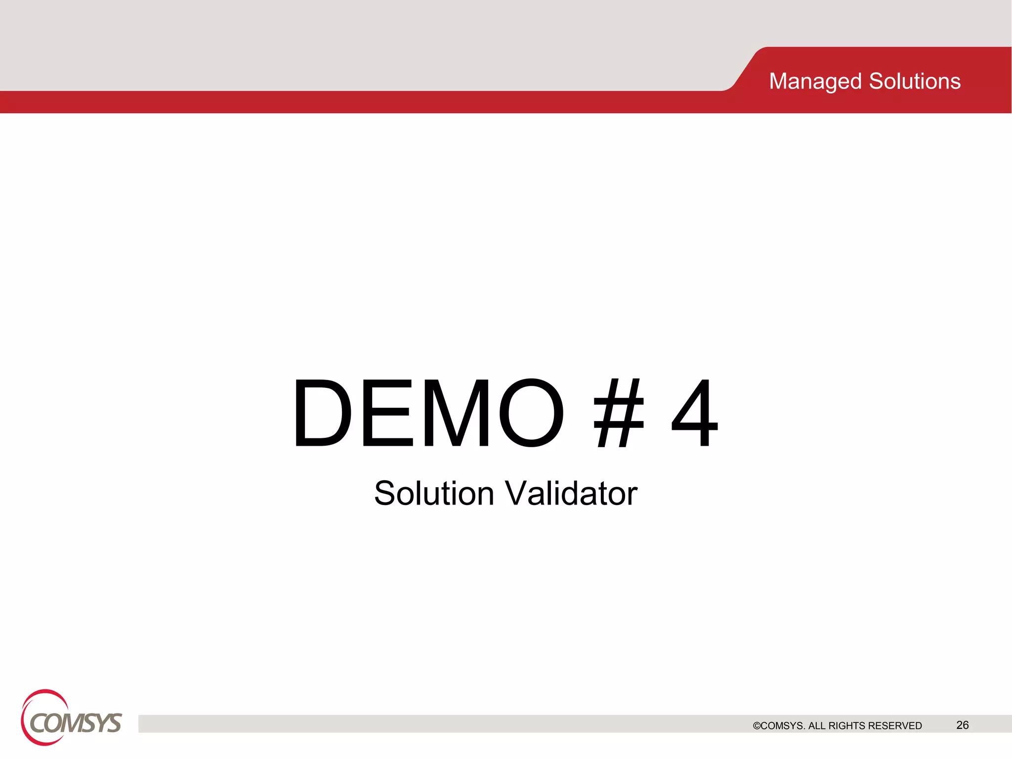 DEMO # 4 Solution Validator ©COMSYS. ALL RIGHTS RESERVED 