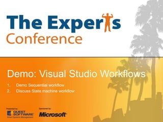Demo: Visual Studio Workflows
1.   Demo Sequential workflow
2.   Discuss State machine workflow
 