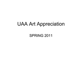 UAA Art Appreciation SPRING 2011 