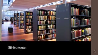 Bibliothèques
2
 