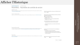 Bibliothèques
--------------------------------------------------------------
UtilisationSharepoint|GestiondeDocuments
©MostefaiMohahhedAmine2017
Afficher l’Historique
27
 