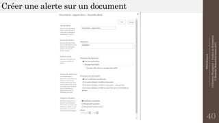 Bibliothèques
--------------------------------------------------------------
UtilisationSharepoint|GestiondeDocuments
©MostefaiMohahhedAmine2017
Créer une alerte sur un document
40
 