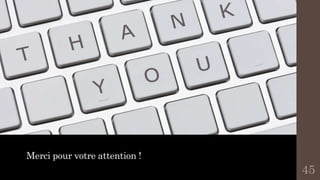 Merci pour votre attention !
45
 