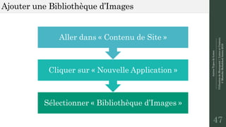 AutresTypesdeListes
--------------------------------------------------------------
UtilisationdeSharepoint|ListesetContenu
©MostefaiMohahhedAmine2019
Ajouter une Bibliothèque d’Images
47
Sélectionner « Bibliothèque d’Images »
Cliquer sur « Nouvelle Application »
Aller dans « Contenu de Site »
 