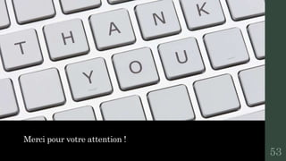 Merci pour votre attention !
53
 