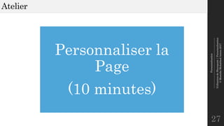 Personnalisation
--------------------------------------------------------------
UtilisationdeSharepoint|Personnalisation
©MostefaiMohahhedAmine2017
Atelier
27
Personnaliser la
Page
(10 minutes)
 