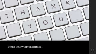 Merci pour votre attention !
36
 
