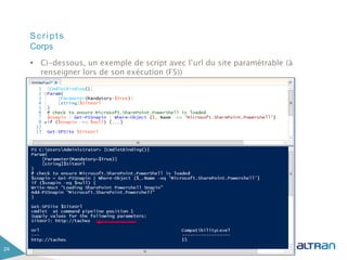 Scripts
 Ci-dessous, un exemple de script avec l’url du site paramétrable (à
renseigner lors de son exécution (F5))
24
Corps
 