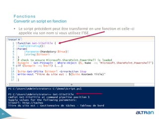 Fonctions
 Le script précédent peut être transformé en une fonction et celle-ci
appelée via son nom si vous utilisez l’ISE
31
Convertir un script en fonction
 