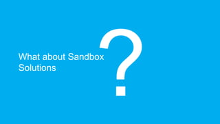 What about Sandbox
Solutions
 