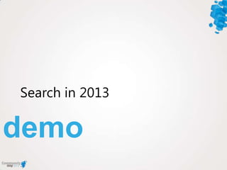 demo
Search in 2013
 