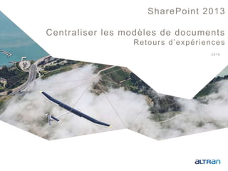 1
2016
SharePoint 2013
Centraliser les modèles de documents
Retours d’expériences
 