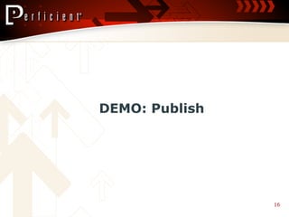 DEMO: Publish




                16
 