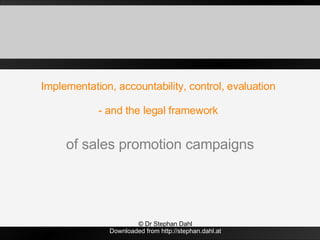 Implementation, accountability, control, evaluation  - and the legal framework  of sales promotion campaigns 
