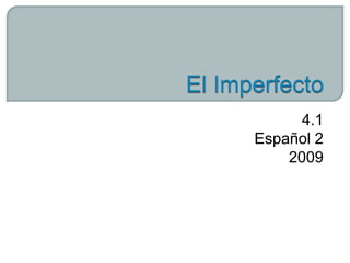 El Imperfecto 4.1 Español 2 2009 
