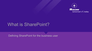 What is SharePoint? Defining
SharePoint for the business user
Jasper Oosterveld
The Netherlands, GTM +1
April 16th, 2014
 