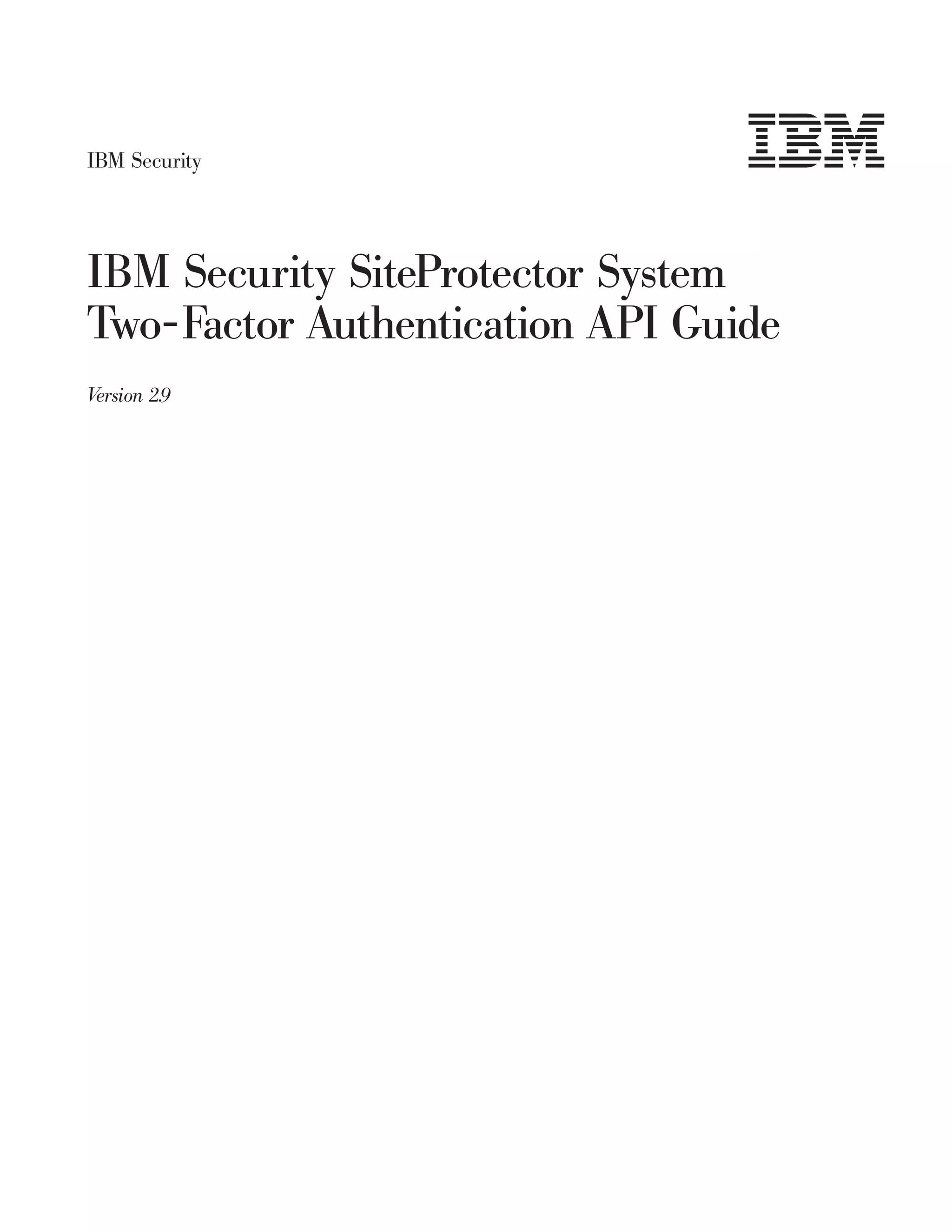 IBM Security
IBM Security SiteProtector System
Two-Factor Authentication API Guide
Version 2.9
 