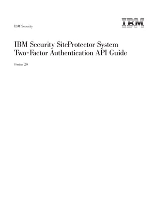 IBM Security
IBM Security SiteProtector System
Two-Factor Authentication API Guide
Version 2.9
 