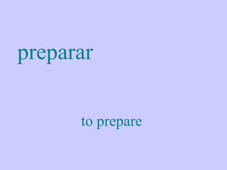 preparar

      to prepare
 