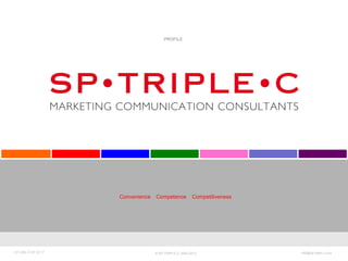 PROFILE

                                                      REFERENCE CASES


                                                         HIGHLIGHTS




                       [music on/off]




                                        Convenience    Competence          Competitiveness




                                         Convenience    Competence        Competitiveness

+31 (0)6 33 87 33 17                                   © SP-TRIPLE-C 2004-2012               info@sp-triple-c.com
 