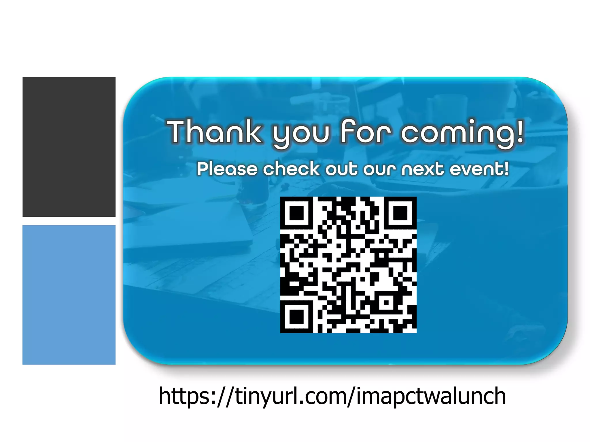 Please check out our next event!
https://tinyurl.com/imapctwalunch
 