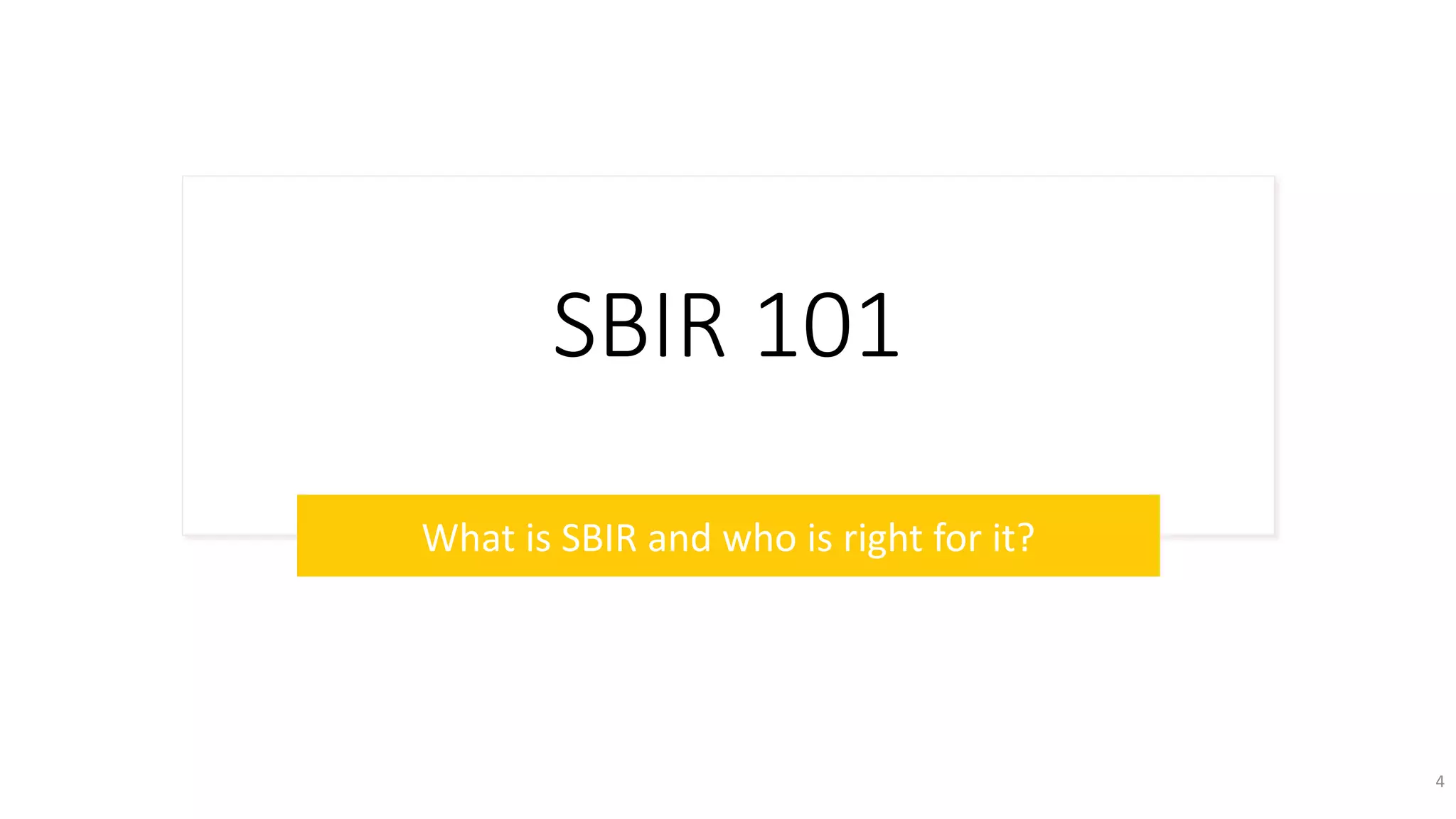SBIR 101
What is SBIR and who is right for it?
4
 