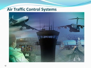 12
Air Traffic Control Systems
 