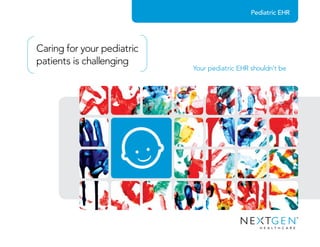 Caring for your pediatric
patients is challenging
Your pediatric EHR shouldn’t be
Pediatric EHR
 