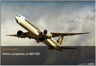 S&P 500 AIRLINES
Airline companies of S&P 500
Copyright ©2015,
 