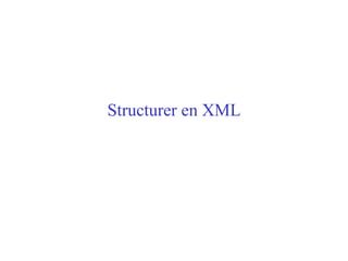 Structurer en XML 