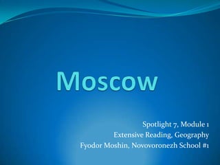 Spotlight 7, Module 1
Extensive Reading, Geography
Fyodor Moshin, Novovoronezh School #1
 