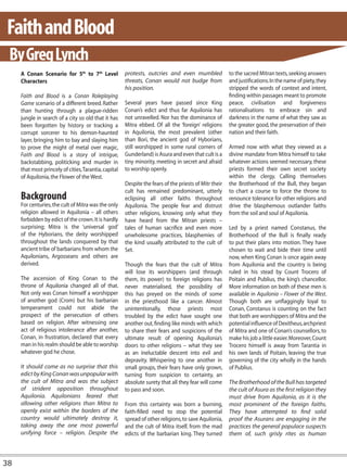 Faith and Blood
 By Greg Lynch
     A Conan Scenario for 5th to 7th Level             protests, outcries and even mumbled              to the sacred Mitran texts, seeking answers
     Characters                                        threats, Conan would not budge from              and justifications. In the name of piety, they
                                                       his position.                                    stripped the words of context and intent,
     Faith and Blood is a Conan Roleplaying                                                             finding within passages meant to promote
     Game scenario of a different breed. Rather        Several years have passed since King             peace, civilisation and forgiveness
     than hunting through a plague-ridden              Conan’s edict and thus far Aquilonia has         rationalisations to embrace sin and
     jungle in search of a city so old that it has     not unravelled. Nor has the dominance of         darkness in the name of what they saw as
     been forgotten by history or tracking a           Mitra ebbed. Of all the ‘foreign’ religions      the greater good, the preservation of their
     corrupt sorcerer to his demon-haunted             in Aquilonia, the most prevalent (other          nation and their faith.
     layer, bringing him to bay and slaying him        than Bori, the ancient god of Hyborians,
     to prove the might of metal over magic,           still worshipped in some rural corners of        Armed now with what they viewed as a
     Faith and Blood is a story of intrigue,           Gunderland) is Asura and even that cult is a     divine mandate from Mitra himself to take
     backstabbing, politicking and murder in           tiny minority, meeting in secret and afraid      whatever actions seemed necessary, these
     that most princely of cities, Tarantia, capital   to worship openly.                               priests formed their own secret society
     of Aquilonia, the Flower of the West.                                                              within the clergy. Calling themselves
                                                       Despite the fears of the priests of Mitr their   the Brotherhood of the Bull, they began
                                                       cult has remained predominant, utterly           to chart a course to force the throne to
     Background                                        eclipsing all other faiths throughout            renounce tolerance for other religions and
     For centuries, the cult of Mitra was the only     Aquilonia. The people fear and distrust          drive the blasphemous outlander faiths
     religion allowed in Aquilonia – all others        other religions, knowing only what they          from the soil and soul of Aquilonia.
     forbidden by edict of the crown. It is hardly     have heard from the Mitran priests –
     surprising; Mitra is the ‘universal god’          tales of human sacrifice and even more           Led by a priest named Constanus, the
     of the Hyborians, the deity worshipped            unwholesome practices, blasphemies of            Brotherhood of the Bull is finally ready
     throughout the lands conquered by that            the kind usually attributed to the cult of       to put their plans into motion. They have
     ancient tribe of barbarians from whom the         Set.                                             chosen to wait and bide their time until
     Aquilonians, Argosseans and others are                                                             now, when King Conan is once again away
     derived.                                          Though the fears that the cult of Mitra          from Aquilonia and the country is being
                                                       will lose its worshippers (and through           ruled in his stead by Count Trocero of
     The ascension of King Conan to the                them, its power) to foreign religions has        Poitain and Publius, the king’s chancellor.
     throne of Aquilonia changed all of that.          never materialised, the possibility of           More information on both of these men is
     Not only was Conan himself a worshipper           this has preyed on the minds of some             available in Aquilonia – Flower of the West.
     of another god (Crom) but his barbarian           in the priesthood like a cancer. Almost          Though both are unflaggingly loyal to
     temperament could not abide the                   unintentionally, those priests most              Conan, Constanus is counting on the fact
     prospect of the persecution of others             troubled by the edict have sought one            that both are worshippers of Mitra and the
     based on religion. After witnessing one           another out, finding like minds with which       potential influence of Dexitheus, archpriest
     act of religious intolerance after another,       to share their fears and suspicions of the       of Mitra and one of Conan’s counsellors, to
     Conan, in frustration, declared that every        ultimate result of opening Aquilonia’s           make his job a little easier. Moreover, Count
     man in his realm should be able to worship        doors to other religions – what they see         Trocero himself is away from Tarantia in
     whatever god he chose.                            as an ineluctable descent into evil and          his own lands of Poitain, leaving the true
                                                       depravity. Whispering to one another in          governing of the city wholly in the hands
     It should come as no surprise that this           small groups, their fears have only grown,       of Publius.
     edict by King Conan was unpopular with            turning from suspicion to certainty, an
     the cult of Mitra and was the subject             absolute surety that all they fear will come     The Brotherhood of the Bull has targeted
     of strident opposition throughout                 to pass and soon.                                the cult of Asura as the first religion they
     Aquilonia. Aquilonians feared that                                                                 must drive from Aquilonia, as it is the
     allowing other religions than Mitra to            From this certainty was born a burning,          most prominent of the foreign faiths.
     openly exist within the borders of the            faith-filled need to stop the potential          They have attempted to find solid
     country would ultimately destroy it,              spread of other religions, to save Aquilonia,    proof the Asurans are engaging in the
     taking away the one most powerful                 and the cult of Mitra itself, from the mad       practices the general populace suspects
     unifying force – religion. Despite the            edicts of the barbarian king. They turned        them of, such grisly rites as human



38
 