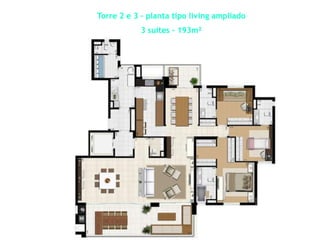 Torre 2 e 3 – planta tipo living ampliado
            3 suítes – 193m²
 
