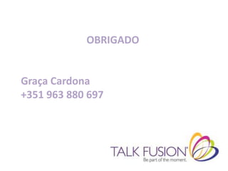 OBRIGADO


Graça Cardona
+351 963 880 697
 