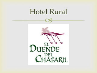 
Hotel Rural
 