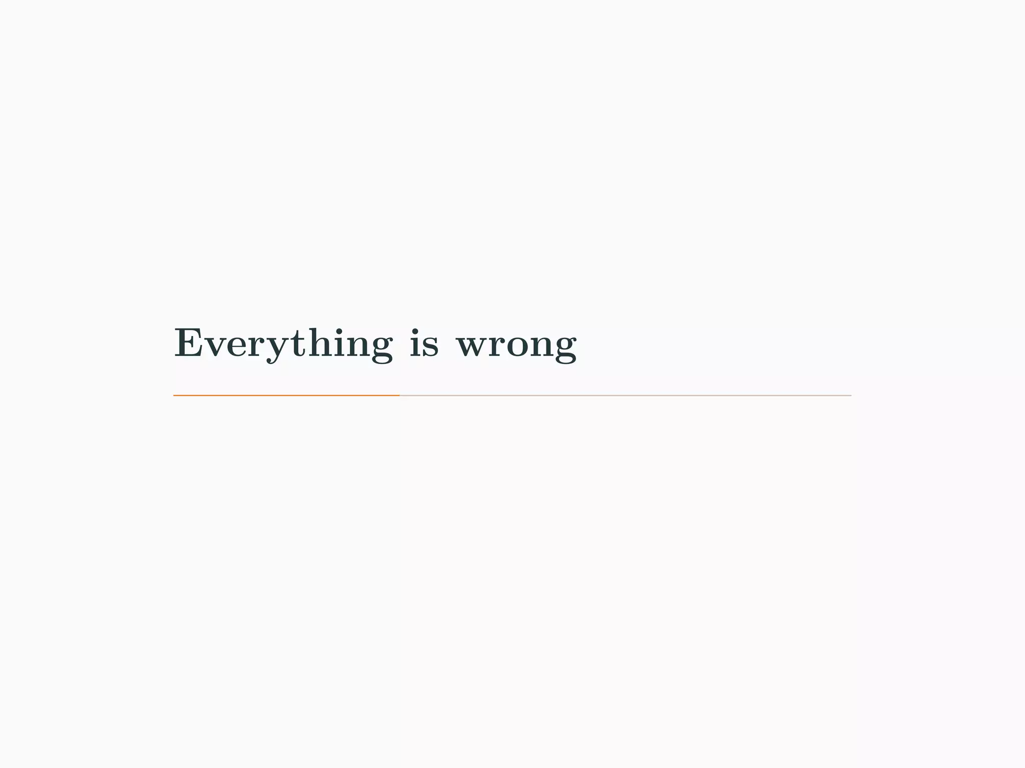 Everything is wrong 