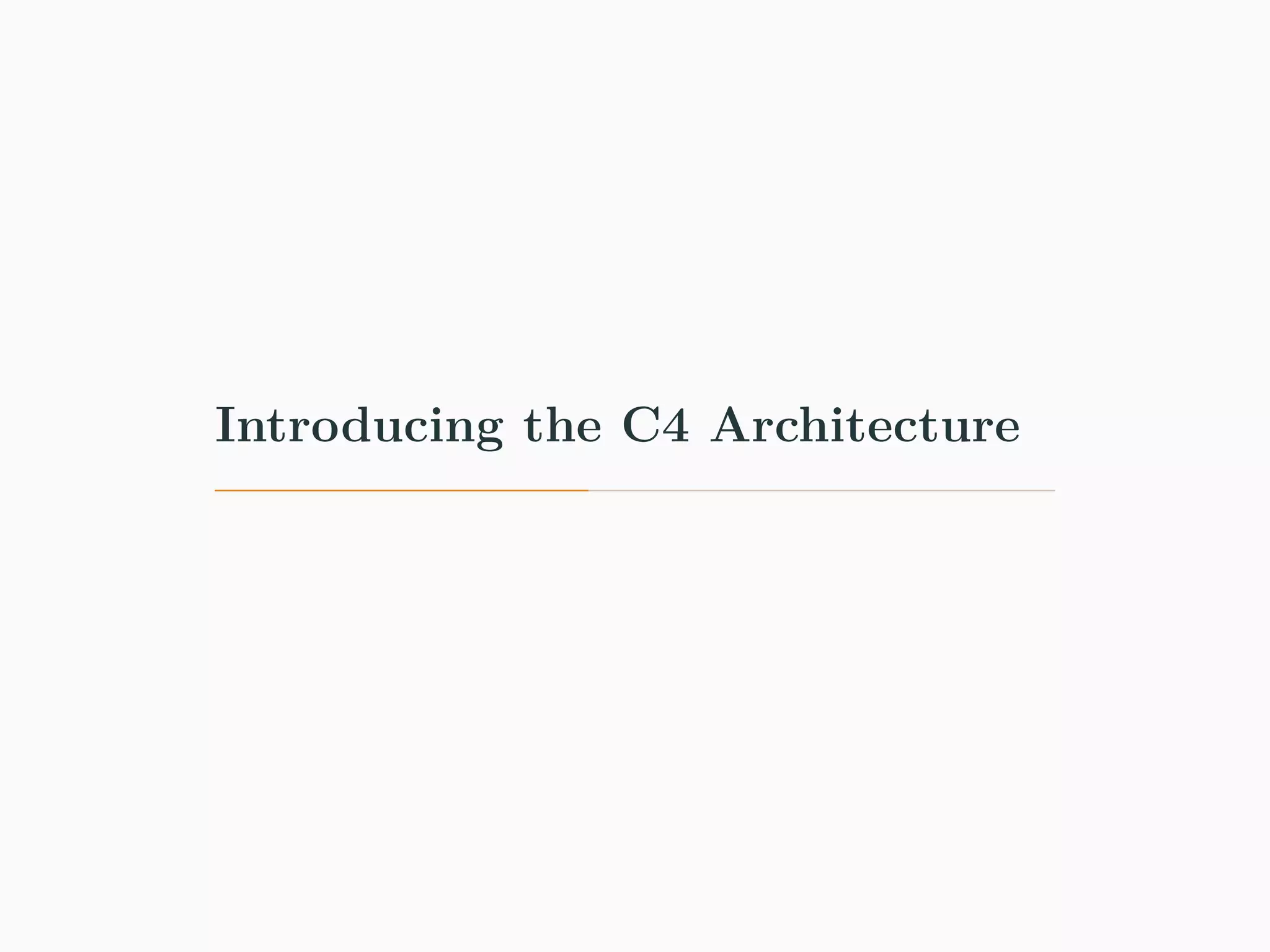 Introducing the C4 Architecture 