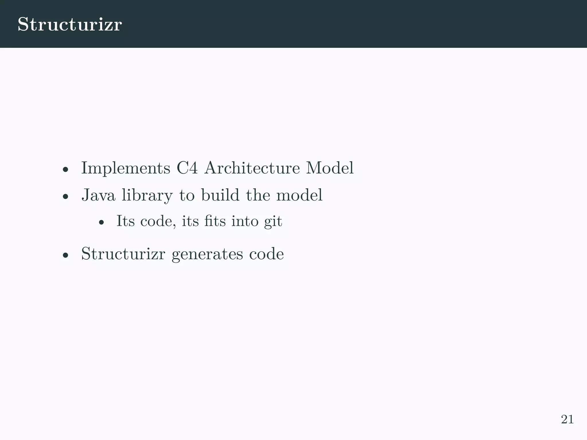 Structurizr • Implements C4 Architecture Model • Java library to build the model • Its code, its fits into git • Structurizr generates code 21 