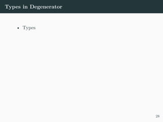 Types in Degenerator
• Types
28
 