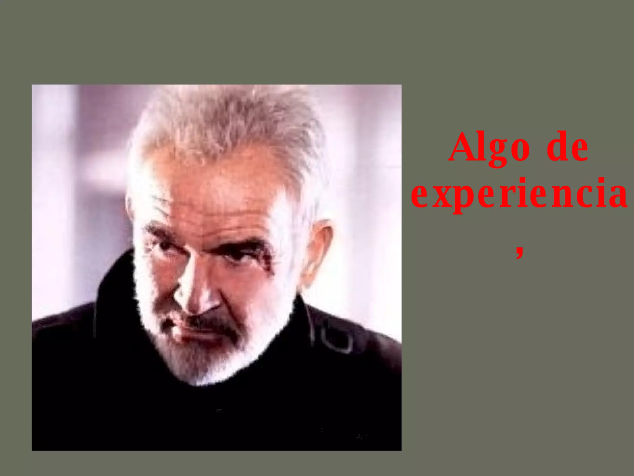 Algo de experiencia,