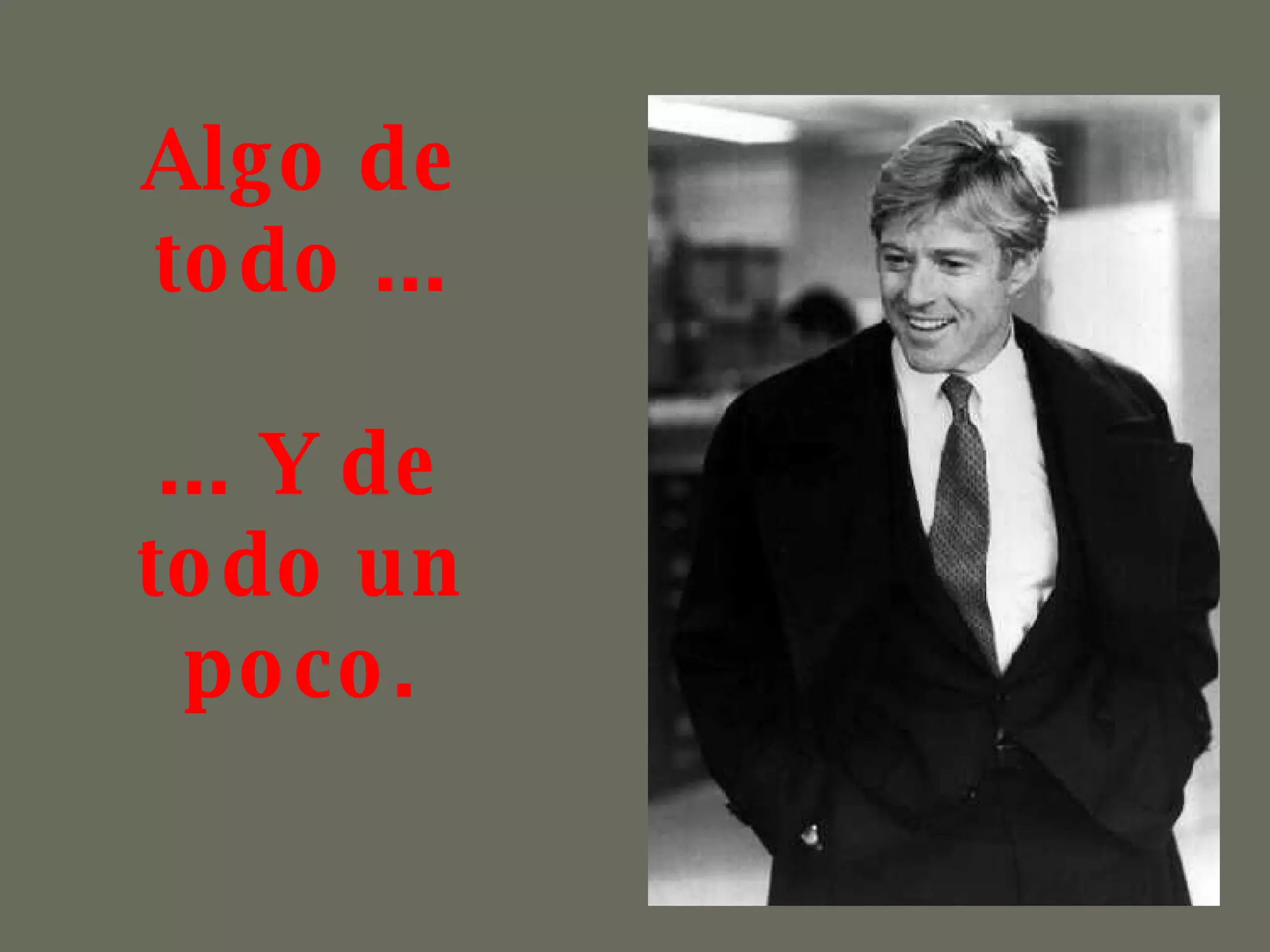 Algo de todo ... ... Y de todo un poco.