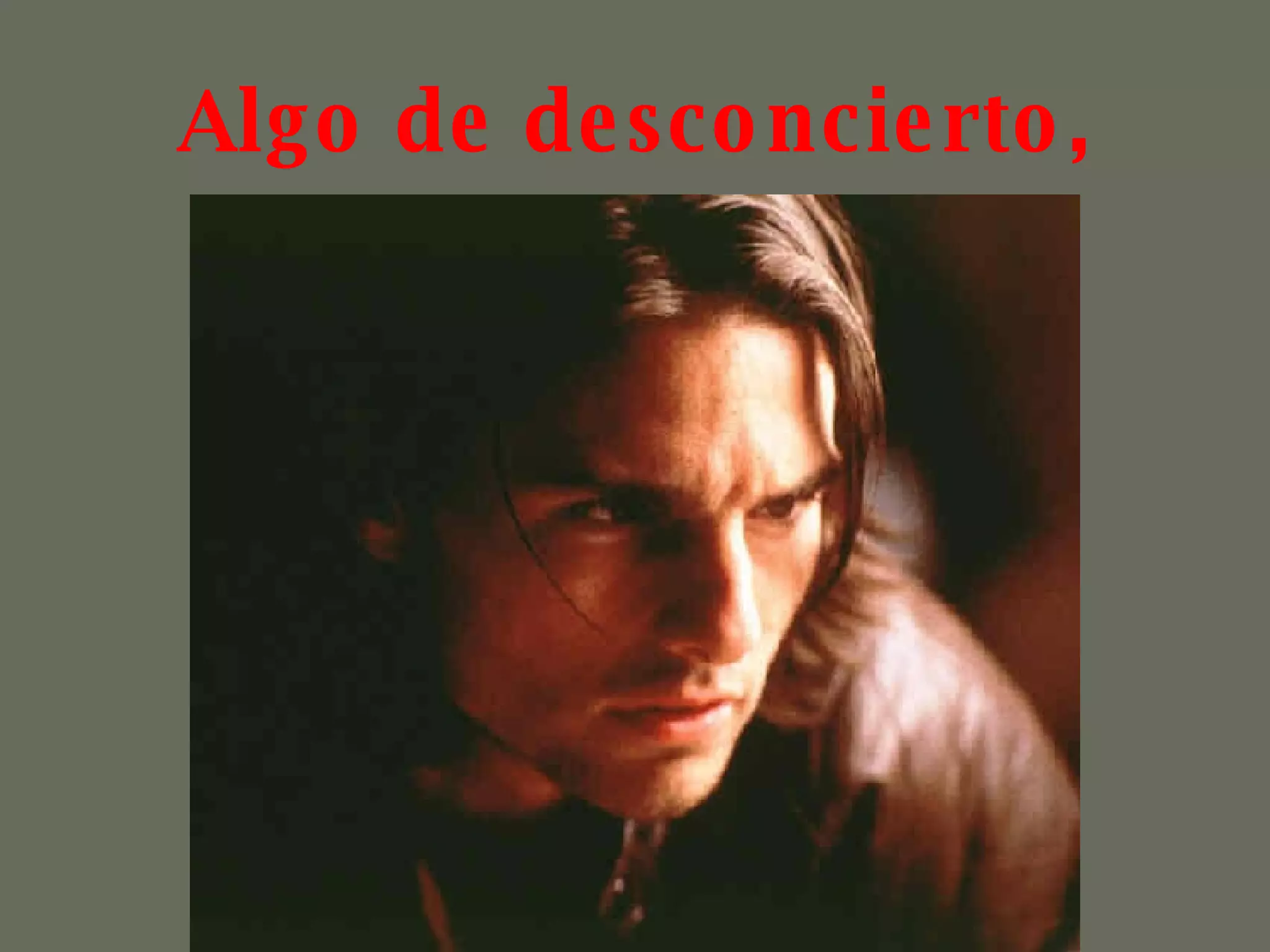 Algo de desconcierto,