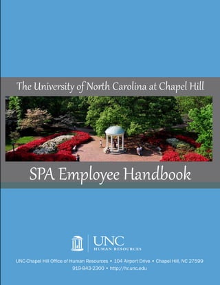 UNC-Chapel Hill Office of Human Resources • 104 Airport Drive • Chapel Hill, NC 27599
919-843-2300 • http://hr.unc.edu
SPA Employee Handbook
The University of North Carolina at Chapel Hill
 