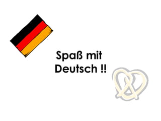 Spa ß mit   Deutsch !! 