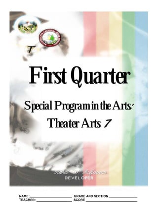 i
NAME:________________________ GRADE AND SECTION ________________
TEACHER: ____________________ SCORE _____________________________
First Quarter
Special Program in the Arts:
Theater Arts 7
 